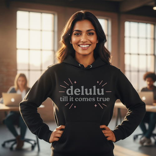 Delulu Till It Comes True Hoodie - Unisex